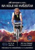 Jiří Grygar: Na kole ke hvězdám - Co to je Ebicykl + Tipy na týdenní cykloputování + Průvodce po hvězdárnách a planetáriích